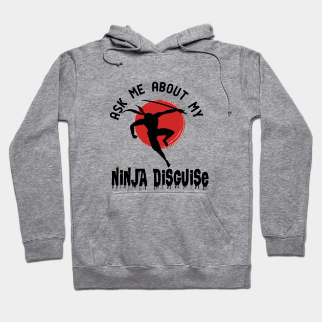 ask me about my ninja disguise Hoodie by good day store